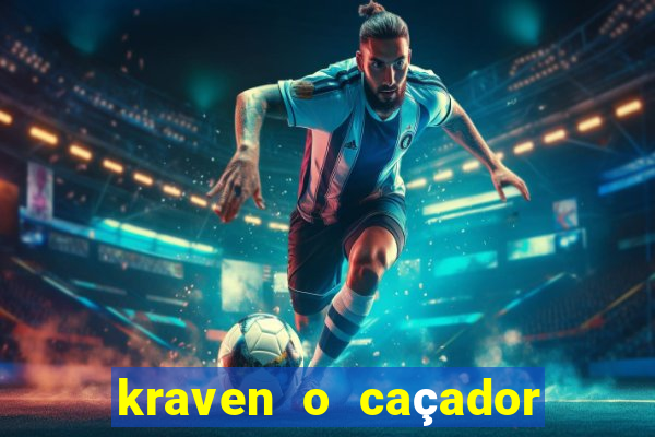 kraven o caçador filme completo dublado online